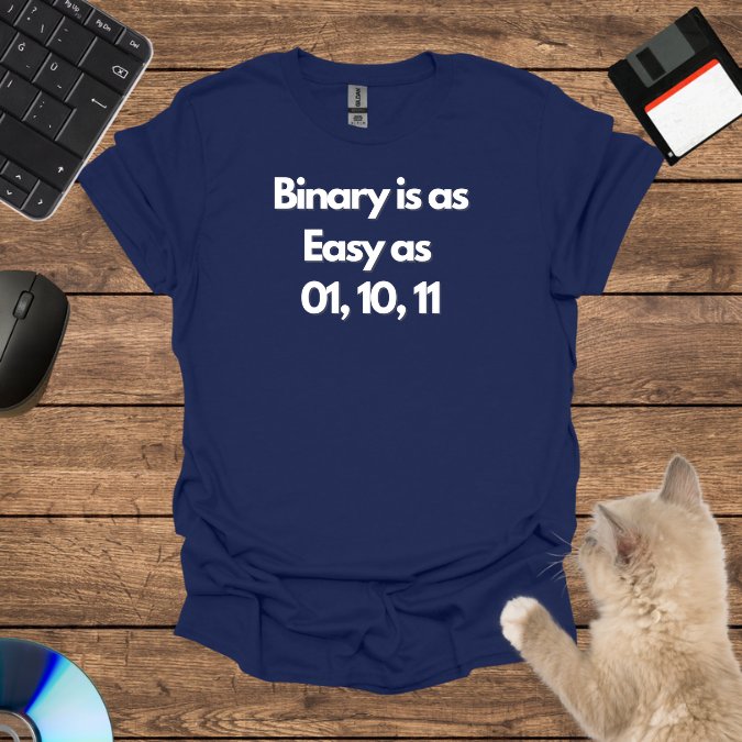 Binary is as Easy as 01, 10, 11 T-Shirt