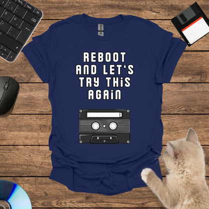 Reboot and Let’s Try This Again T-Shirt