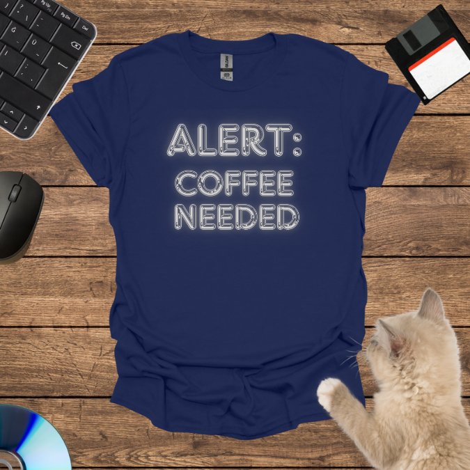 Alert: Coffee Needed T-Shirt