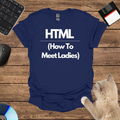 HTML (How To Meet Ladies) T-Shirt