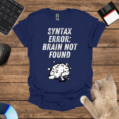 Syntax Error: Brain Not Found T-Shirt