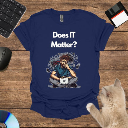 Does IT Matter? T-Shirt