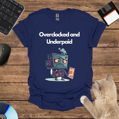 Overclocked and Underpaid T-Shirt