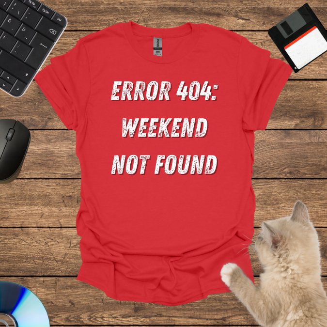 Weekend Not Found T-Shirt