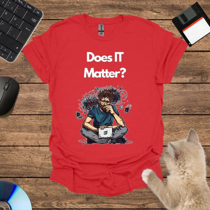 Does IT Matter? T-Shirt