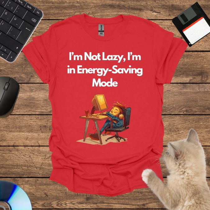 I’m Not Lazy, I’m in Energy-Saving Mode T-Shirt