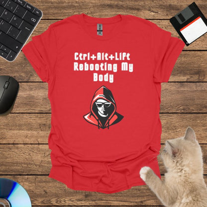 Ctrl+Alt+Lift: Rebooting My Body T-Shirt