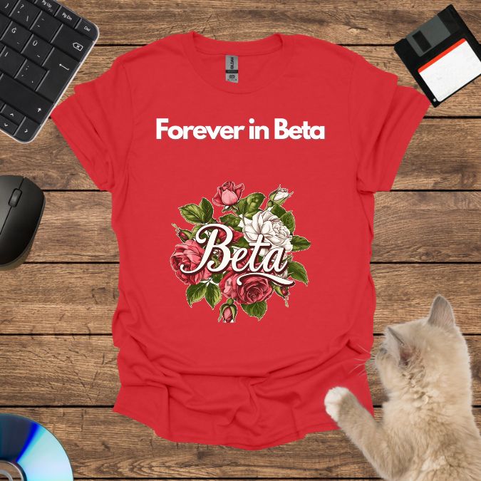 Forever in Beta T-Shirt