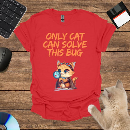 Only Cat Can Solve This Bug T-Shirt