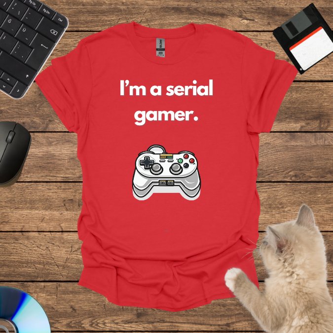 I’m a serial gamer. T-Shirt