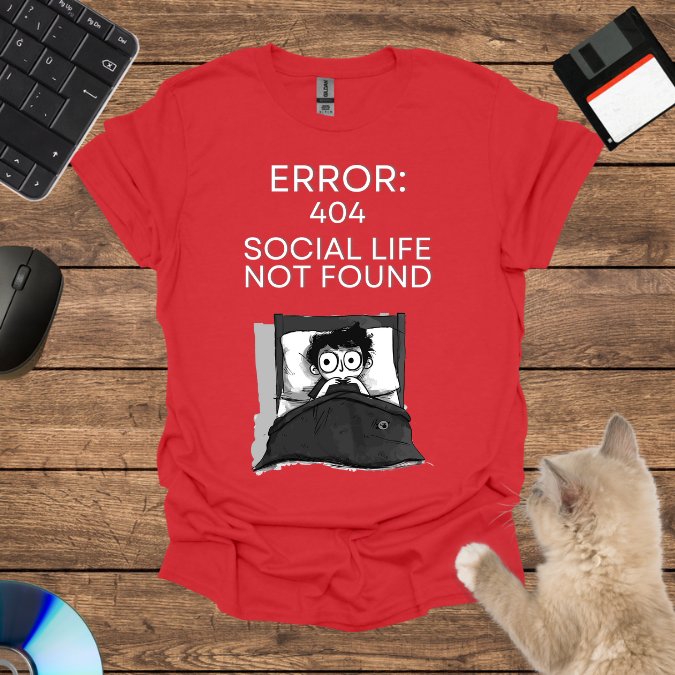 Error 404: Social Life Not Found T-Shirt