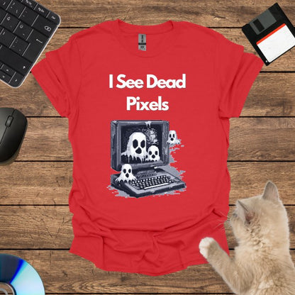 I See Dead Pixels T-Shirt