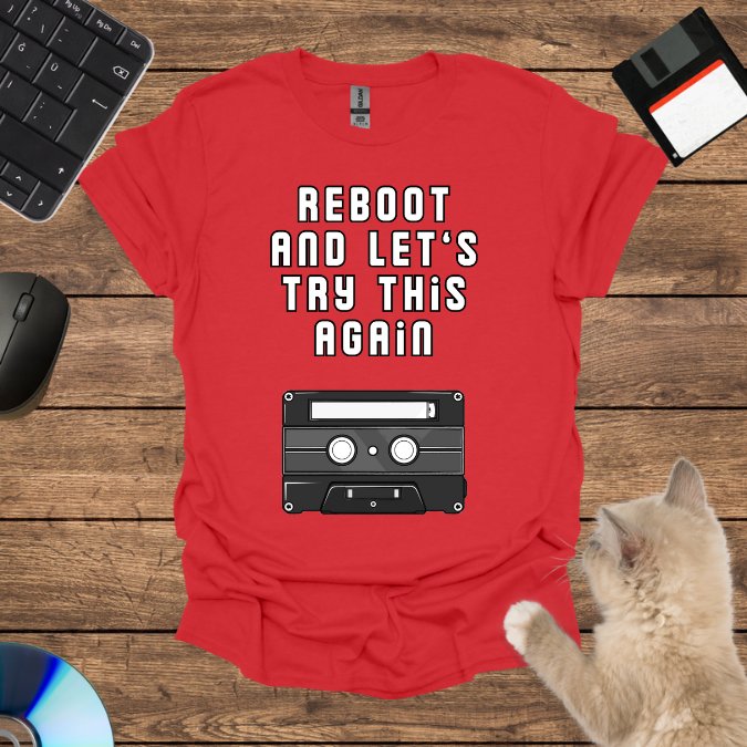 Reboot and Let’s Try This Again T-Shirt