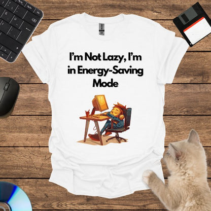 I’m Not Lazy, I’m in Energy-Saving Mode T-Shirt