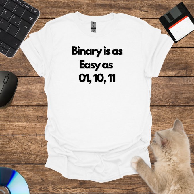 Binary is as Easy as 01, 10, 11 T-Shirt