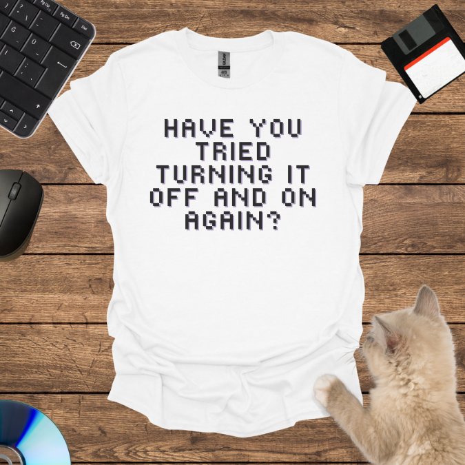 Have You Tried Turning  T-Shirt