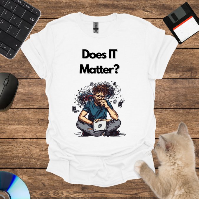 Does IT Matter? T-Shirt