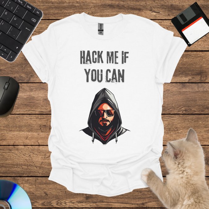 Hack Me If You Can T-Shirt