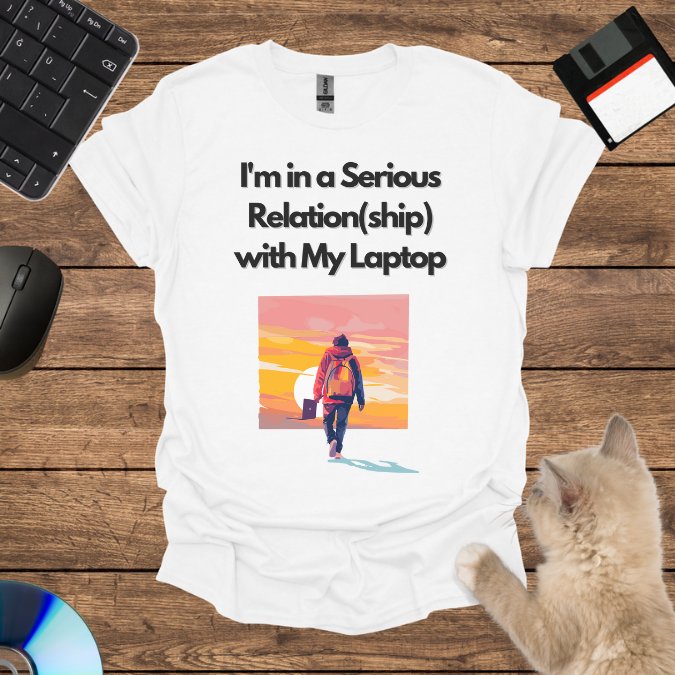 I'm in a Serious Relation(ship) with My Laptop T-Shirt