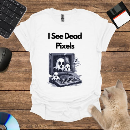 I See Dead Pixels T-Shirt