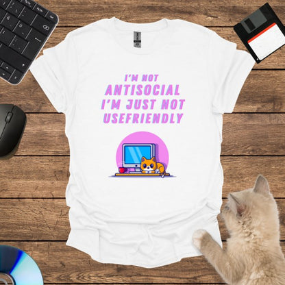 I'm not anti-social; I'm just not user-friendly. T-Shirt