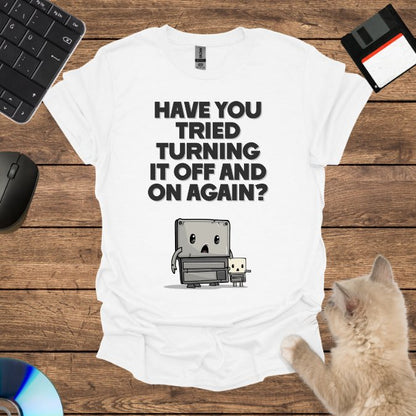 Have You Tried Turning T-Shirt