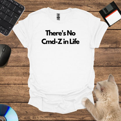 There's No Cmd-Z in Life T-Shirt